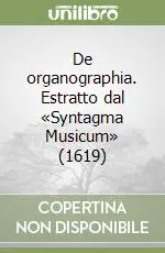 De organographia. Estratto dal «Syntagma Musicum» (1619) Popolare