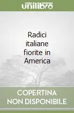 Radici italiane fiorite in America Promo Stagionale