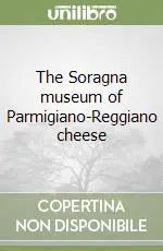 The Soragna museum of Parmigiano-Reggiano cheese Prezzo Ridotto