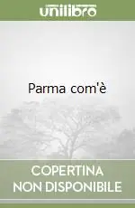 Parma com‘è Occasione Imperdibile