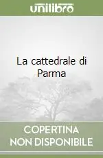 La cattedrale di Parma Ultimissimo Modello
