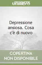 Depressione ansiosa. Cosa c‘è di nuovo Occasione