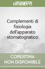 Complementi di fisiologia dell‘apparato stomatognatico Reso Gratuito