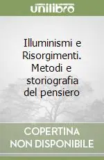 Subito Disponibile Illuminismi e Risorgimenti. Metodi e storiografia del pensiero