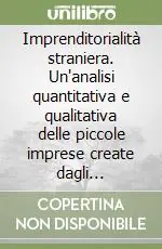 Vendita Finale Imprenditorialità straniera. Un‘analisi quantitativa e qualitativa delle piccole imprese create dagli immigrati nella provincia di Ancona