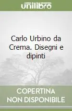 Carlo Urbino da Crema. Disegni e dipinti Economico