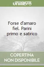 Forse d‘amaro fiel. Parini primo e satirico Vendita Finale