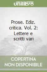 Acquista Ora Prose. Ediz. critica. Vol. 2 Lettere e scritti vari