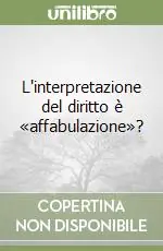 L‘interpretazione del diritto è «affabulazione»? Promozione Esclusiva