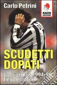 Scudetti dopati. La Juventus 1994-98 flebo e trofei Spedizione Espresso