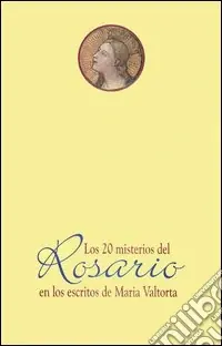 Los veinte misterios del rosario e los escritos de Maria Valtorta Novità
