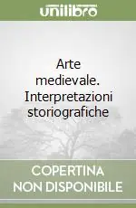 Consegna Rapida Arte medievale. Interpretazioni storiografiche