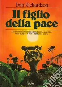 Prezzo Basso Il figlio della pace. L‘indimenticabile storia del tradimento primitivo della giungla, in pieno ventesimo secolo