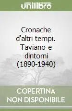 Nuova Collezione Cronache d‘altri tempi. Taviano e dintorni (1890-1940)