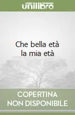 Occasione Imperdibile Che bella età la mia età