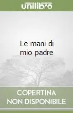 Le mani di mio padre Compra Adesso