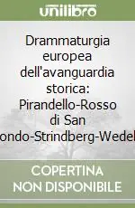Economico Drammaturgia europea dell‘avanguardia storica Pirandello-Rosso di San Secondo-Strindberg-Wedekind