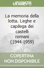 La memoria della lotta. Leghe e capilega dei castelli romani (1944-1959) Occasione