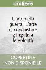 L‘arte della guerra. L‘arte di conquistare gli spiriti e le volontà Occasione Imperdibile