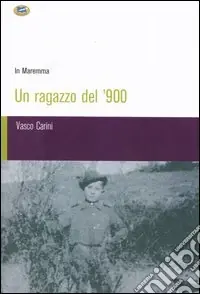 Un ragazzo del ‘900 in Maremma Compra Online