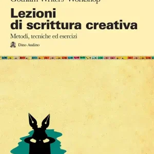 Lezioni di scrittura creativa. Un manuale di tecnica ed esercizi della più grande scuola di formazione americana Ultimissimo Modello