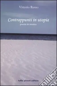 Contrappunti in utopia. Poesia in musica. Con CD Audio A Buon Prezzo