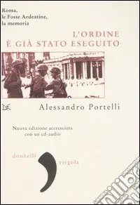 Acquista Ora L‘ordine è già stato eseguito. Roma, le Fosse Ardeatine, la memoria. Con CD Audio