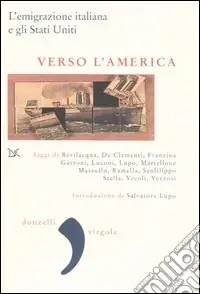 Verso l‘America. L‘emigrazione italiana e gli Stati Uniti Offerta