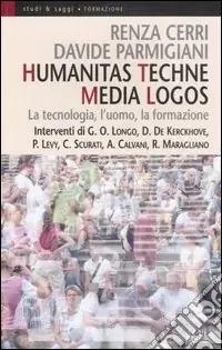 Humanitas techne media logos. La tecnologia, l‘uomo, la formazione Prezzo Ridotto