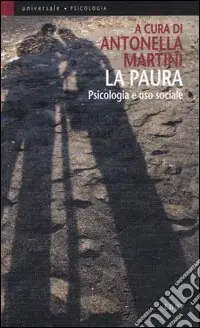 La paura. Psicologia e uso sociale Pagamento Sicuro
