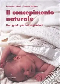 Super Prezzo Il concepimento naturale. Una guida per futuri genitori