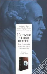 L‘autore e i suoi diritti. Scritti polemici sulla proprietà intellettuale Scelto Dai Clienti