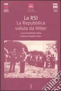 Subito Disponibile La RSI. La repubblica voluta da Hitler. Atti del Convegno (Gardone Riviera, 22 aprile 2005)