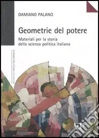 Geometrie del potere. Materiali per la storia della scienza politica italiana Di Tendenza