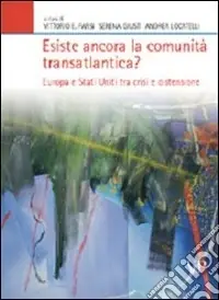 Esiste ancora la comunità transatlantica? Europa e Stati Uniti tra crisi e distensione Prezzo Scontato