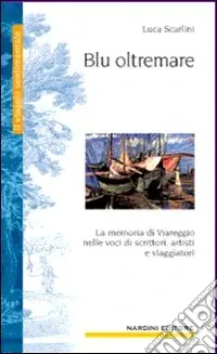 Offerta Lampo Blu oltremare. La memoria di Viareggio in cento voci