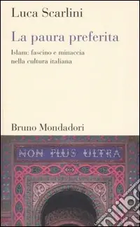 La paura preferita. Islam fascino e minaccia nella cultura italiana Ultima Occasione
