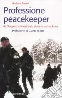 Direttamente Dal Produttore Professione peacekeeper. Da Sarajevo a Nassiriyah, storie in prima linea