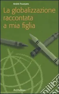 La globalizzazione raccontata a mia figlia Compra Online