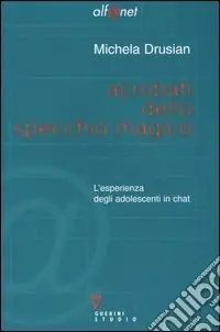 Quantità Limitata Acrobati dello specchio magico. L‘esperienza degli adolescenti in chat