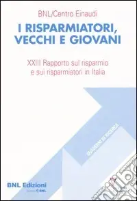 Occasione I risparmiatori, vecchi e giovani. 23° Rapporto sul risparmio e sui risparmiatori in Italia