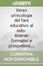 Verso un‘ecologia del fare educativo al nido itinerari formativi e prospettive d‘intervento Soddisfatti O Rimborsati