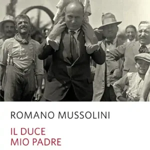 Ultime Pezzi Il Duce, mio padre