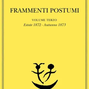 Frammenti postumi. Vol. 3 Estate 1872-Autunno 1873 Reso Gratuito