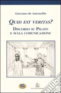 Spedito Oggi Quid est veritas? Discorso su Pilato e sulla comunicazione