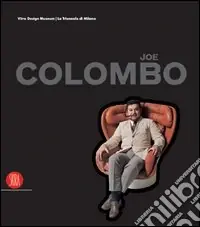 Di Tendenza Joe Colombo. L‘invenzione del futuro. Catalogo della mostra (Milano, 16 settembre-dicembre 2005). Ediz. illustrata