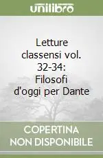 Letture classensi vol. 32-34 Filosofi d‘oggi per Dante Offerta Speciale