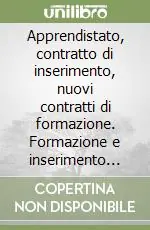 Novità Apprendistato, contratto di inserimento, nuovi contratti di formazione. Formazione e inserimento del lavoratore nel mercato