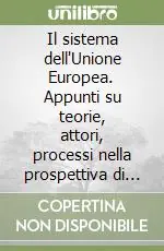 Di Tendenza Il sistema dell‘Unione Europea. Appunti su teorie, attori, processi nella prospettiva di una Costituzione per l‘Europa