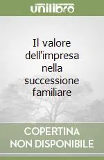 Vendita Finale Il valore dell‘impresa nella successione familiare